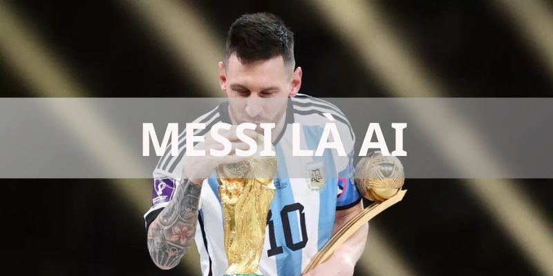 Messi Là Ai